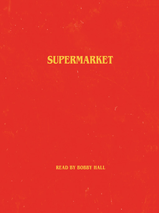 Title details for Supermarket by Bobby Hall - Available
